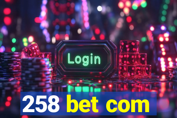 258 bet com